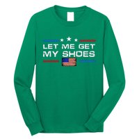 13th Of July IM Voting For Let Me Get My Shoes Long Sleeve Shirt