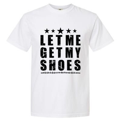 13th Of July IM Voting For Let Me Get My Shoes Garment-Dyed Heavyweight T-Shirt