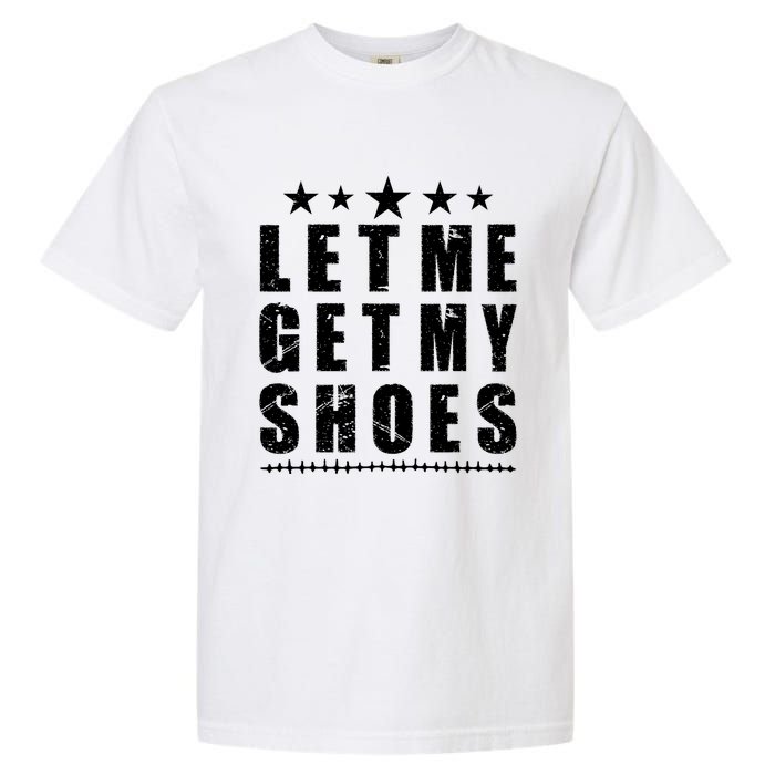 13th Of July IM Voting For Let Me Get My Shoes Garment-Dyed Heavyweight T-Shirt