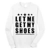 13th Of July IM Voting For Let Me Get My Shoes Long Sleeve Shirt