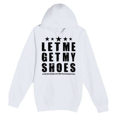 13th Of July IM Voting For Let Me Get My Shoes Premium Pullover Hoodie