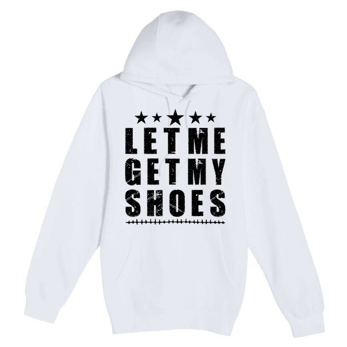 13th Of July IM Voting For Let Me Get My Shoes Premium Pullover Hoodie