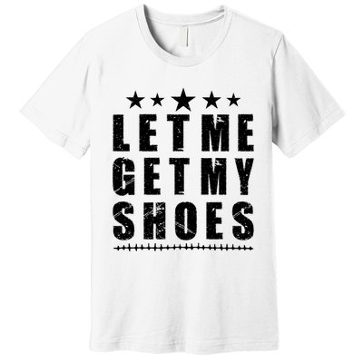 13th Of July IM Voting For Let Me Get My Shoes Premium T-Shirt