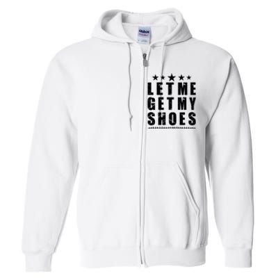 13th Of July IM Voting For Let Me Get My Shoes Full Zip Hoodie