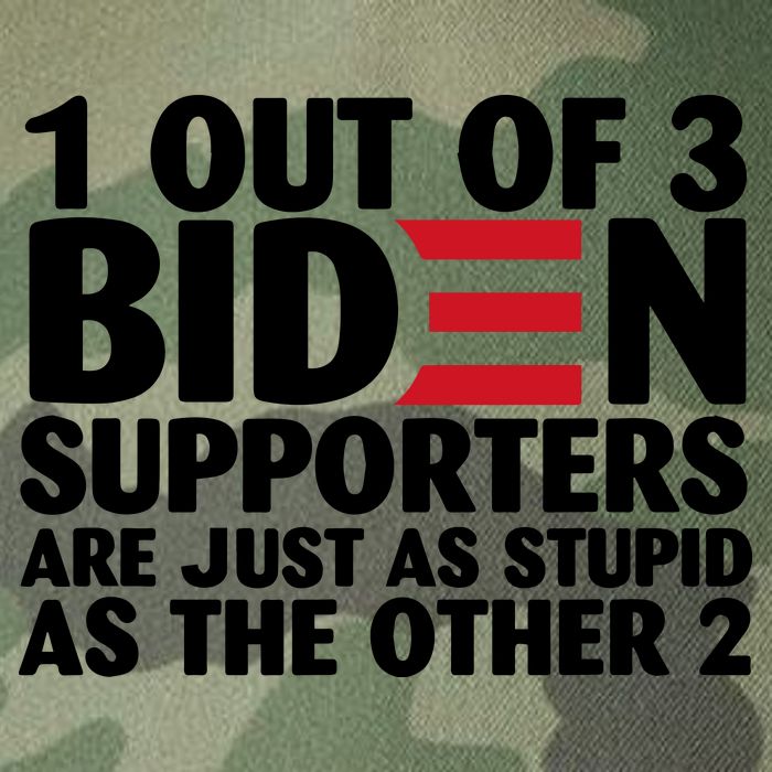 1 Out Of 3 Biden Supporters Are Just As Stupid Legacy Tie Dye Trucker Hat