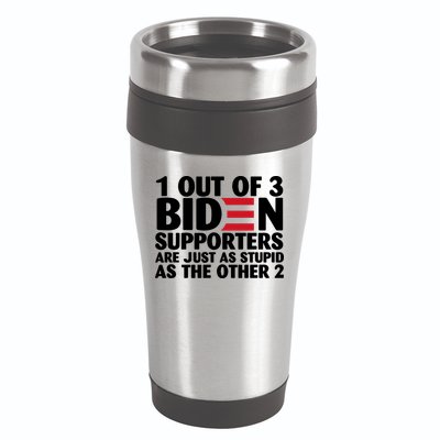 1 Out Of 3 Biden Supporters Are Just As Stupid 16oz Travel Tumbler