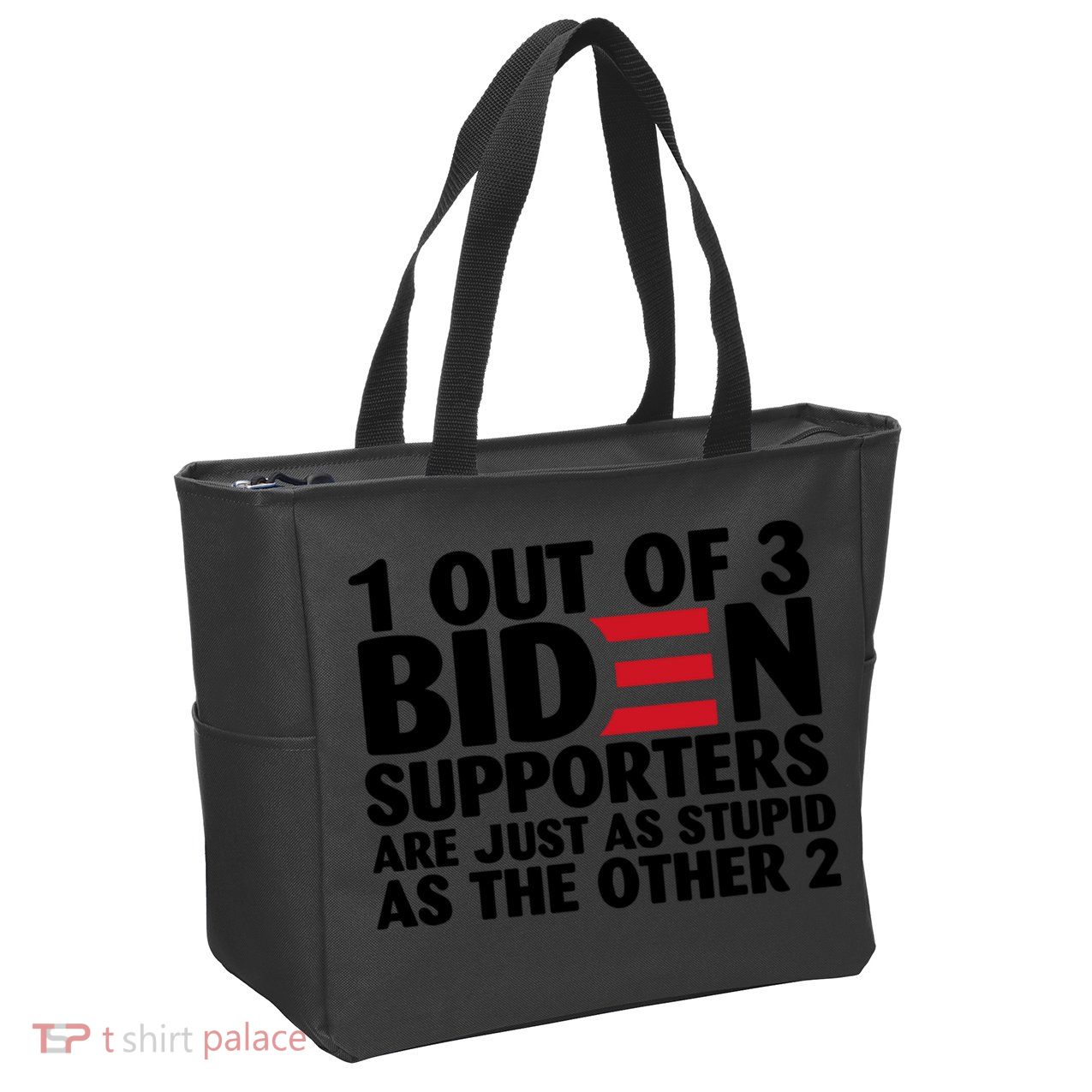 1 Out Of 3 Biden Supporters Are Just As Stupid Zip Tote Bag