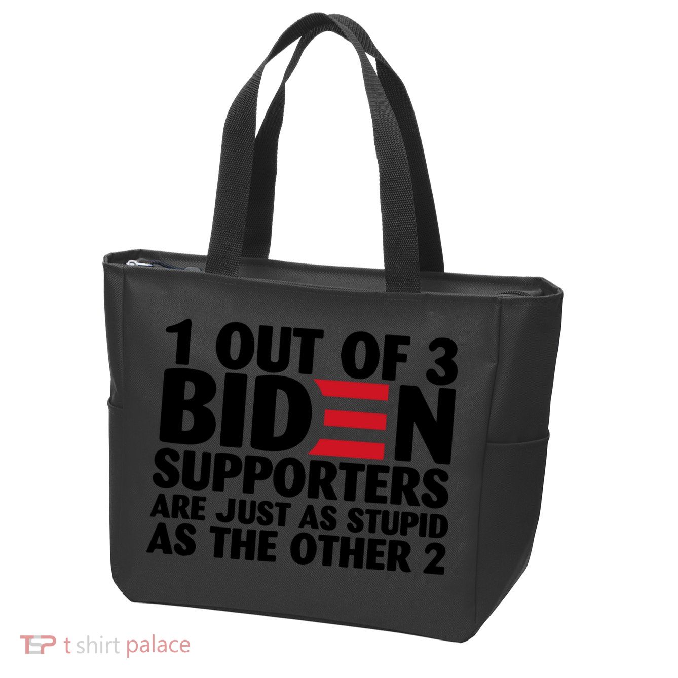 1 Out Of 3 Biden Supporters Are Just As Stupid Zip Tote Bag