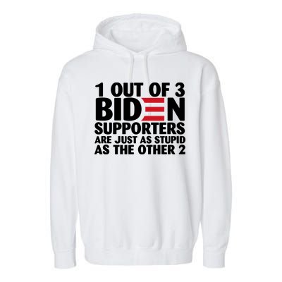 1 Out Of 3 Biden Supporters Are Just As Stupid Garment-Dyed Fleece Hoodie