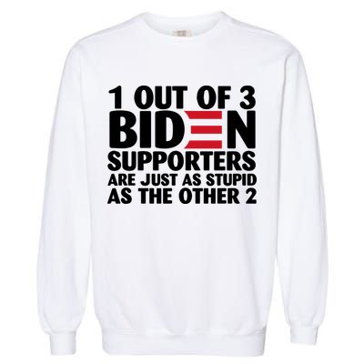 1 Out Of 3 Biden Supporters Are Just As Stupid Garment-Dyed Sweatshirt