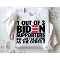 1 Out Of 3 Biden Supporters Are Just As Stupid Sweatshirt