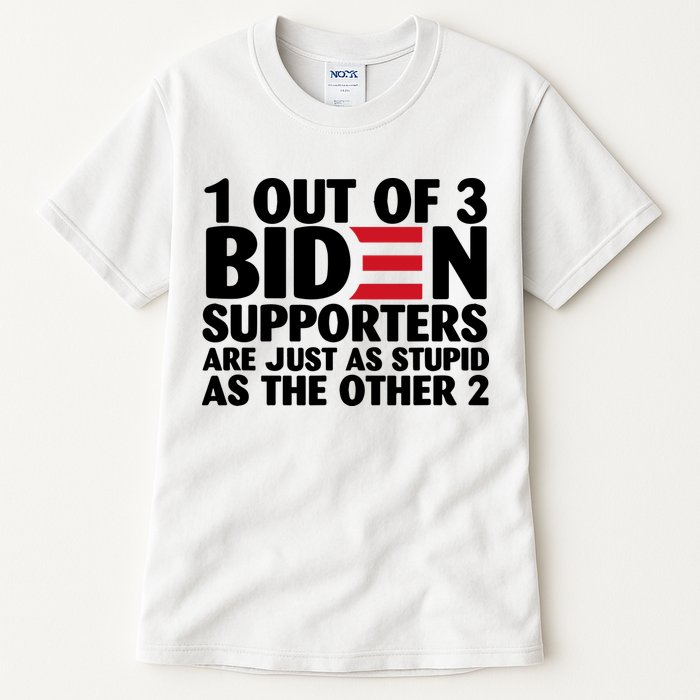 1 Out Of 3 Biden Supporters Are Just As Stupid Tall T-Shirt