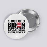 1 Out Of 3 Biden Supporters Are Just As Stupid Button