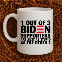 1 Out Of 3 Biden Supporters Are Just As Stupid Mug