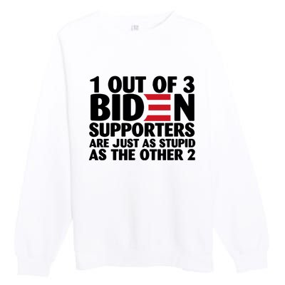 1 Out Of 3 Biden Supporters Are Just As Stupid Premium Crewneck Sweatshirt