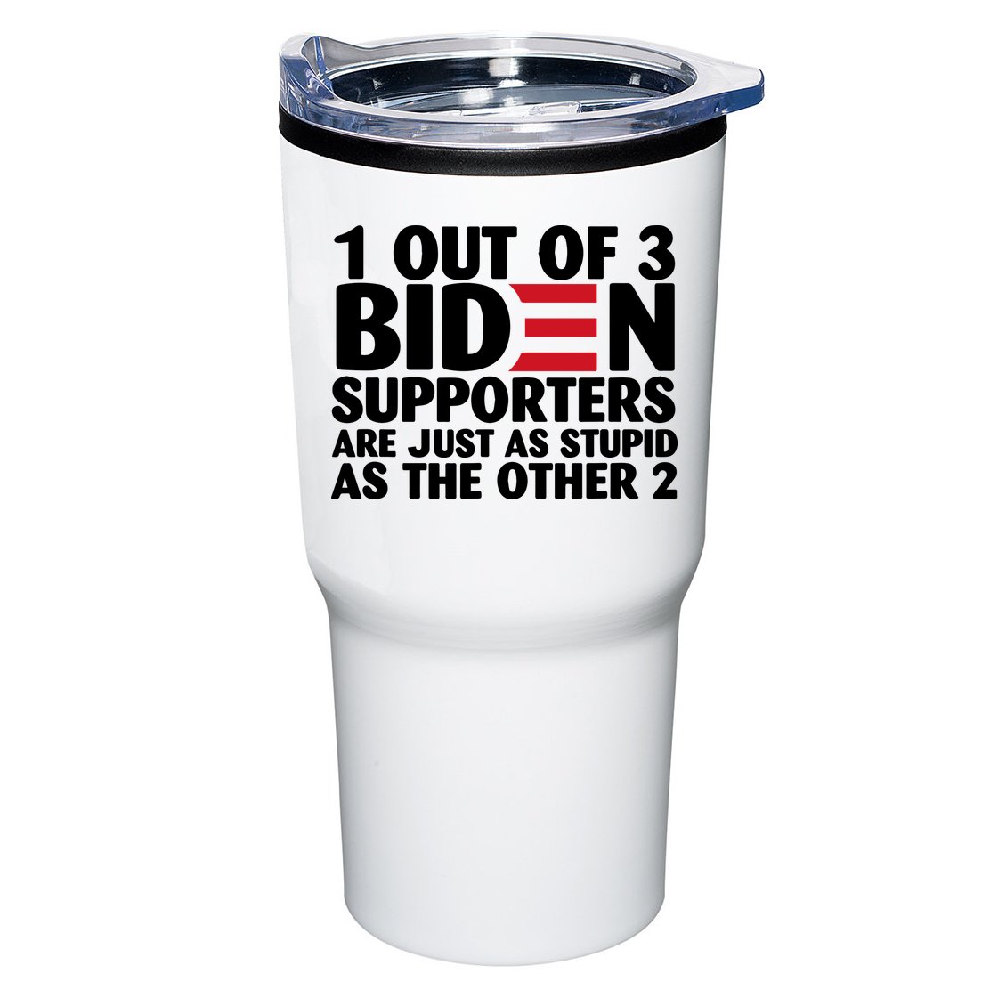 1 Out Of 3 Biden Supporters Are Just As Stupid Tumbler