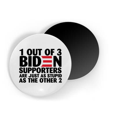 1 Out Of 3 Biden Supporters Are Just As Stupid Magnet