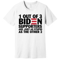 1 Out Of 3 Biden Supporters Are Just As Stupid Premium T-Shirt