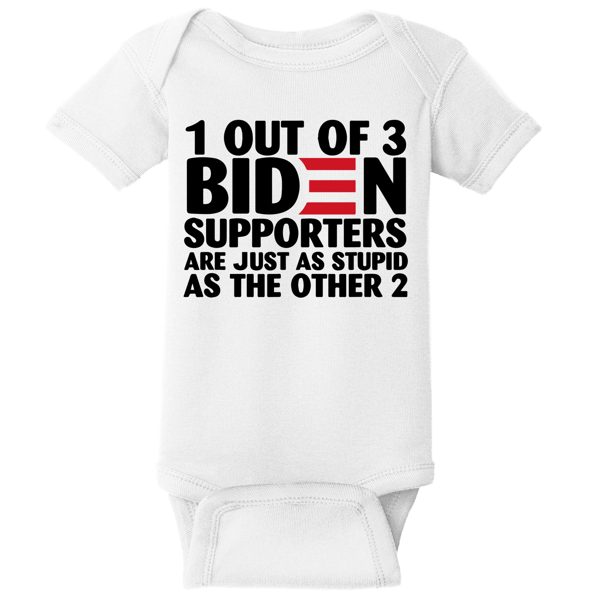 1 Out Of 3 Biden Supporters Are Just As Stupid Baby Bodysuit