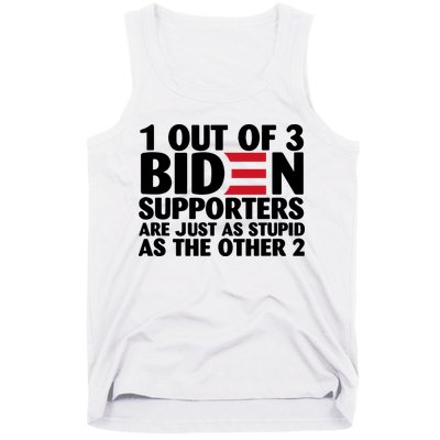 1 Out Of 3 Biden Supporters Are Just As Stupid Tank Top