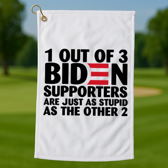 1 Out Of 3 Biden Supporters Are Just As Stupid Golf Towel