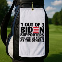 1 Out Of 3 Biden Supporters Are Just As Stupid Golf Towel