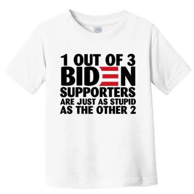 1 Out Of 3 Biden Supporters Are Just As Stupid Toddler T-Shirt
