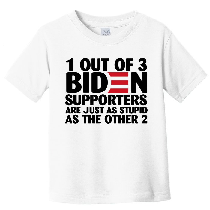 1 Out Of 3 Biden Supporters Are Just As Stupid Toddler T-Shirt