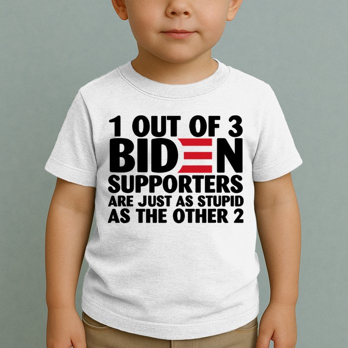 1 Out Of 3 Biden Supporters Are Just As Stupid Toddler T-Shirt