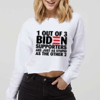 1 Out Of 3 Biden Supporters Are Just As Stupid Cropped Pullover Crew