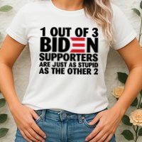1 Out Of 3 Biden Supporters Are Just As Stupid Womens T-Shirt