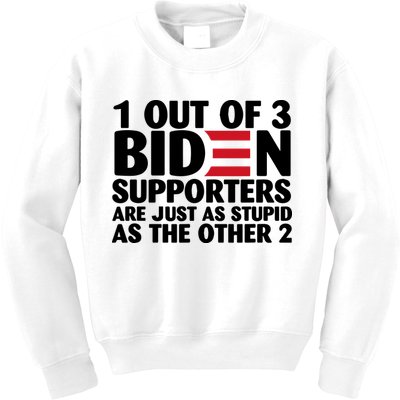 1 Out Of 3 Biden Supporters Are Just As Stupid Kids Sweatshirt