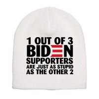 1 Out Of 3 Biden Supporters Are Just As Stupid Short Acrylic Beanie