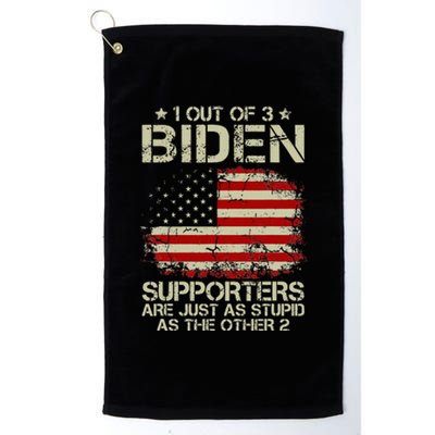 1 Out Of 3 Biden Supporters Are As Stupid As The Other 2  Platinum Collection Golf Towel