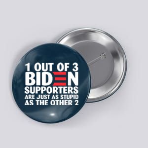 1 Out Of 3 Biden Supporters Are Just As Stupid Button