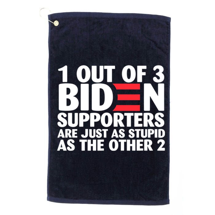 1 Out Of 3 Biden Supporters Are Just As Stupid Platinum Collection Golf Towel