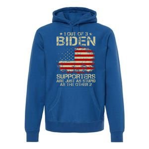 1 Out Of 3 Biden Supporters Are As Stupid As The Other 2 Premium Hoodie