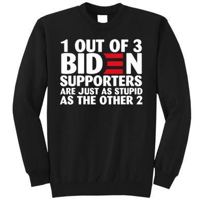 1 Out Of 3 Biden Supporters Are Just As Stupid Sweatshirt