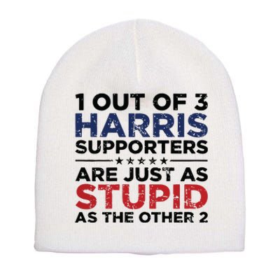 1 Out Of 3 Harris Supporters Stupid Funny Saying Short Acrylic Beanie