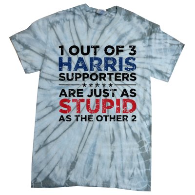 1 Out Of 3 Harris Supporters Stupid Funny Saying Tie-Dye T-Shirt