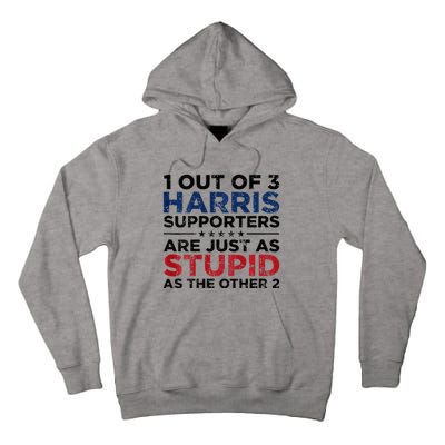 1 Out Of 3 Harris Supporters Stupid Funny Saying Tall Hoodie