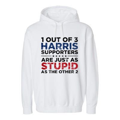 1 Out Of 3 Harris Supporters Stupid Funny Saying Garment-Dyed Fleece Hoodie