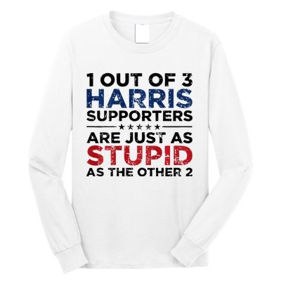 1 Out Of 3 Harris Supporters Stupid Funny Saying Long Sleeve Shirt