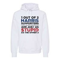 1 Out Of 3 Harris Supporters Stupid Funny Saying Premium Hoodie