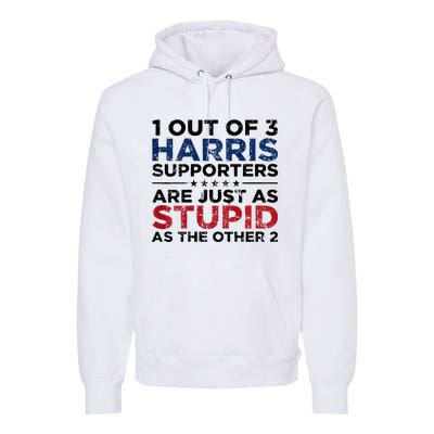 1 Out Of 3 Harris Supporters Stupid Funny Saying Premium Hoodie