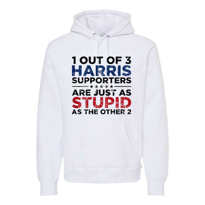 1 Out Of 3 Harris Supporters Stupid Funny Saying Premium Hoodie