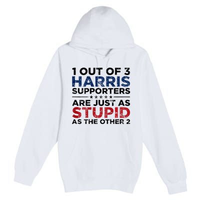 1 Out Of 3 Harris Supporters Stupid Funny Saying Premium Pullover Hoodie