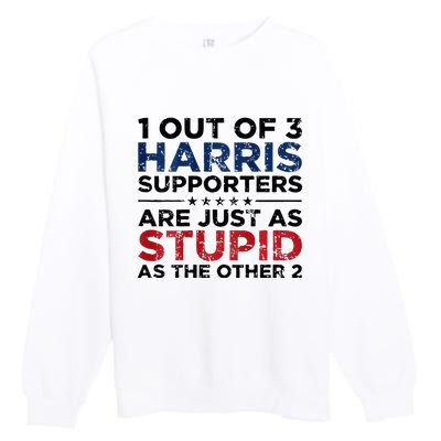 1 Out Of 3 Harris Supporters Stupid Funny Saying Premium Crewneck Sweatshirt