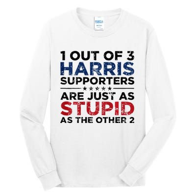 1 Out Of 3 Harris Supporters Stupid Funny Saying Tall Long Sleeve T-Shirt