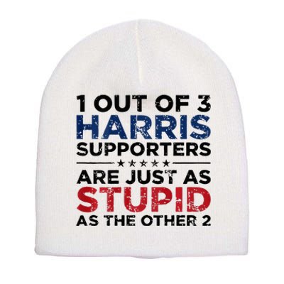 1 Out Of 3 Harris Supporters Stupid Funny Saying Short Acrylic Beanie